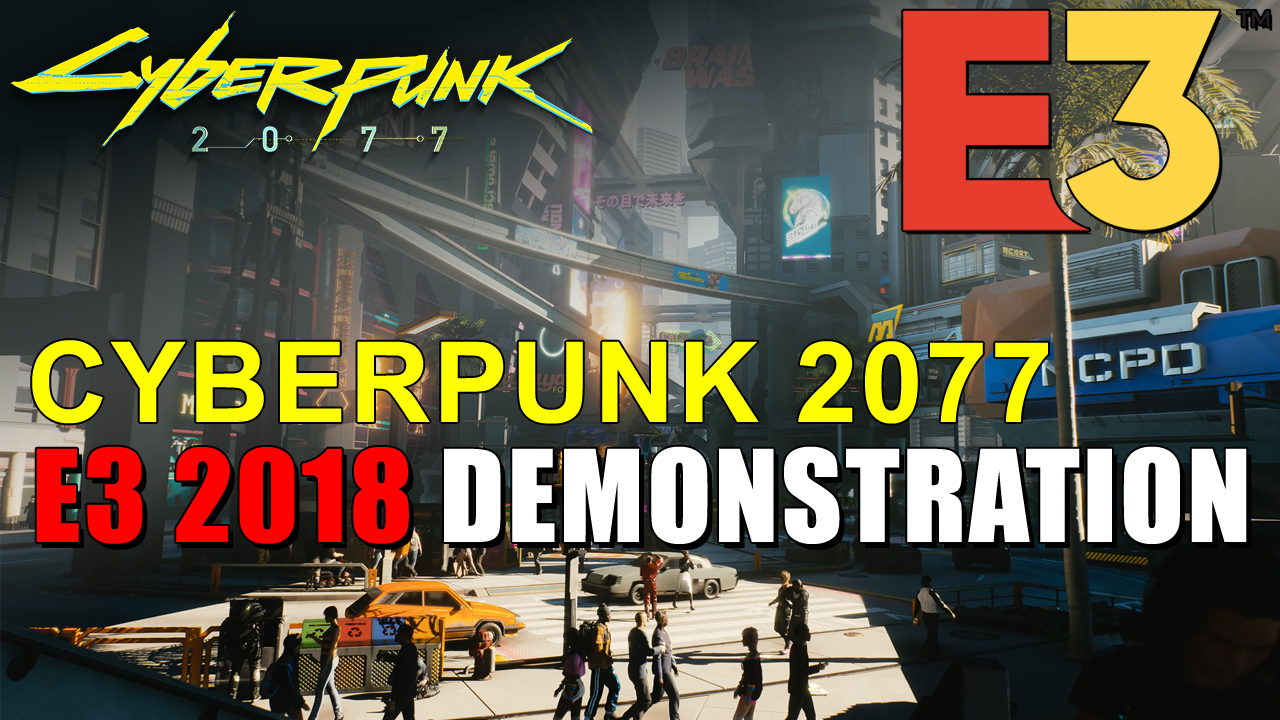 Cyberpunk 2077 E3 2018 Demo Session Report Gamingshogun